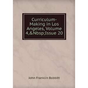   in Los Angeles, Volume 4,&Issue 20 John Franklin Bobbitt Books