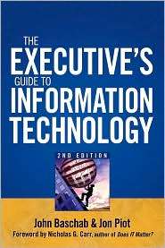 The Executives Guide to Information Technology, (0470095210), John 
