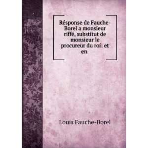   de monsieur le procureur du roi et en . Louis Fauche Borel Books