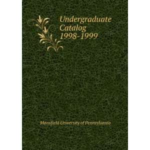  Undergraduate Catalog 1998 1999 Mansfield University of 