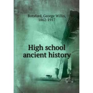   High school ancient history George Willis, 1862 1917 Botsford Books