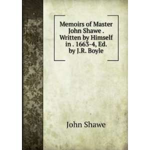   Himself in . 1663 4, Ed. by J.R. Boyle: John Shawe:  Books
