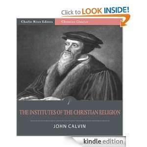 The Institutes of the Christian Religion (Illustrated) John Calvin 