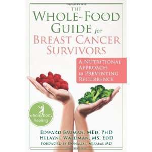  The Whole Food Guide for Breast Cancer Survivors: A 