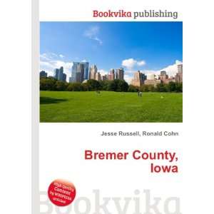  Bremer County, Iowa: Ronald Cohn Jesse Russell: Books