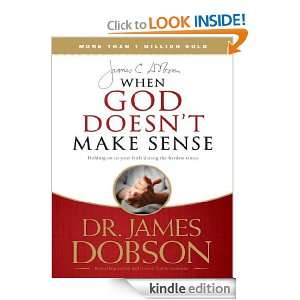 When God Doesnt Make Sense James C. Dobson  Kindle Store