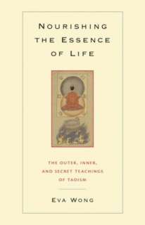 Nourishing the Essence of Life The Outer, Inner, and Secret Teachings 