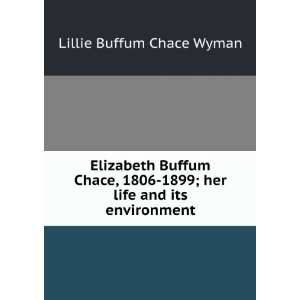    1899; her life and its environment Lillie Buffum Chace Wyman Books