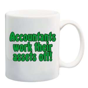  ACCOUNTANTS WORK THEIR ASSETS OFF! Mug Coffee Cup 11 oz 