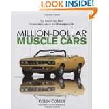 Million Dollar Muscle Cars The Rarest and Most Collectible Cars of 