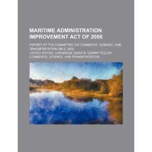 Maritime Administration Improvement Act of 2006 report of 