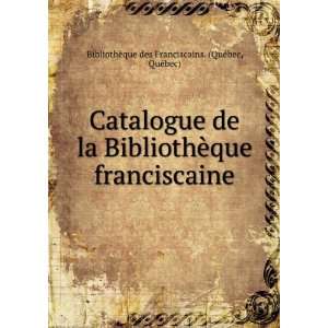  bec) BibliothÃ¨que des Franciscains. (QuÃ©bec  Books