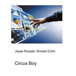  Circus Boy: Ronald Cohn Jesse Russell: Books