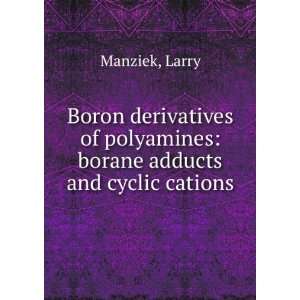   of polyamines borane adducts and cyclic cations Larry Manziek Books