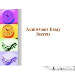Admissions Essay Secrets Dr. Milton Kornfeld  Kindle 