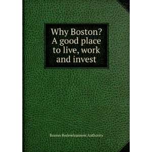  Why Boston? A good place to live, work and invest: Boston 