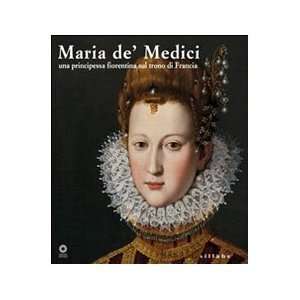 1573 1642)  Una Principessa Fiorentina Sul Trono Di Francia Caterina 