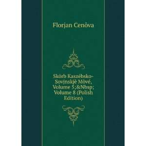   Volume 8 (Polish Edition) Florjan CenÃ´va  Books