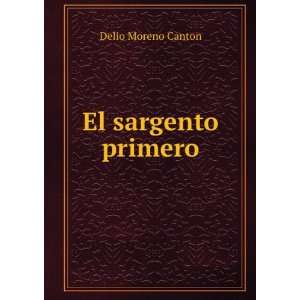  El sargento primero Delio Moreno Canton Books