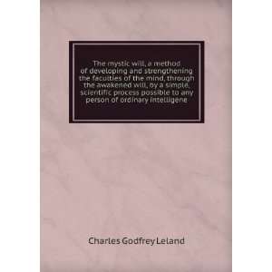   to any person of ordinary intelligene Charles Godfrey Leland Books