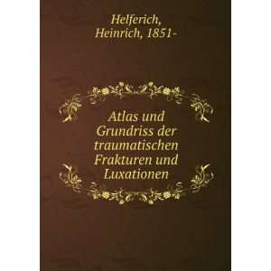   Frakturen und Luxationen Heinrich, 1851  Helferich Books