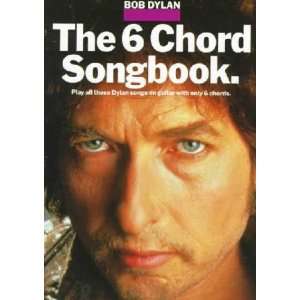    The 6 Chord Songbook **ISBN 9780825626142** Bob Dylan Books