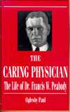   The Caring Physician The Life of Dr. Francis W 