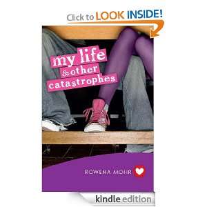 My Life and Other Catastrophes (Heart Fiction) Rowena Mohr  