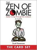 The Zen of Zombie The Card Set Better Living Through the Undead