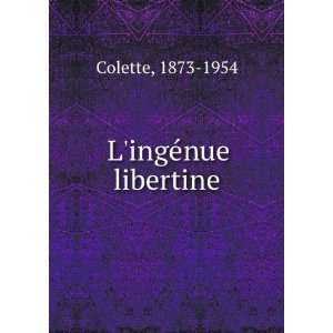  LingÃ©nue libertine 1873 1954 Colette Books