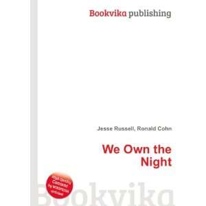  We Own the Night: Ronald Cohn Jesse Russell: Books