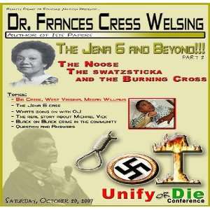  Dr. Francess Cress Welsing  Jena 6 and Beyond The Noose 