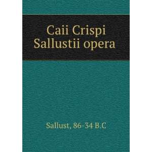  Caii Crispi Sallustii opera 86 34 B.C Sallust Books