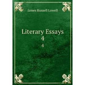  Literary Essays. 4 James Russell Lowell Books