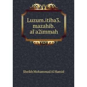    Luzum.itiba3.mazahib.ala2immah: Sheikh Mohammad Al Hamid: Books