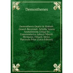   . Eduard. Meier. Particula Prior (Latin Edition) Demosthenes Books