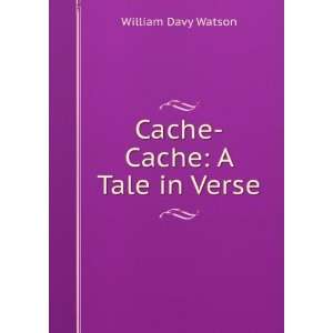  Cache Cache A Tale in Verse William Davy Watson Books