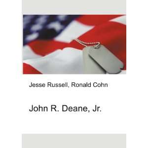  John R. Deane, Jr.: Ronald Cohn Jesse Russell: Books