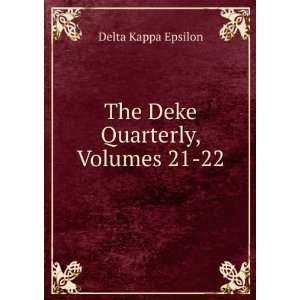    The Deke Quarterly, Volumes 21 22 Delta Kappa Epsilon Books