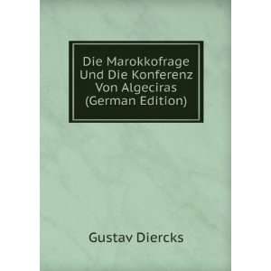   Die Konferenz Von Algeciras (German Edition): Gustav Diercks: Books