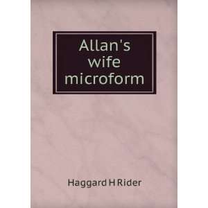  Allans wife microform: Haggard H Rider: Books