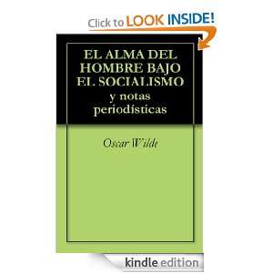 EL ALMA DEL HOMBRE BAJO EL SOCIALISMO y notas periodísticas 