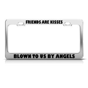 Friends Are Kisses Blown To Us By Angels Humor Funny license plate 