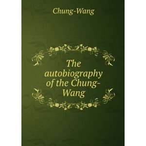  The autobiography of the Chung Wang Chung Wang Books