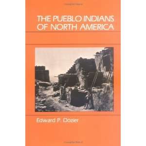   Pueblo Indians of North America [Paperback]: Edward P. Dozier: Books