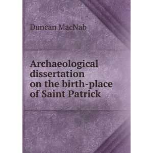   dissertation on the birth place of Saint Patrick: Duncan MacNab: Books