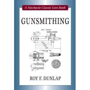   (Stackpole Classic Gun Books) [Hardcover] Roy F. Dunlap Books