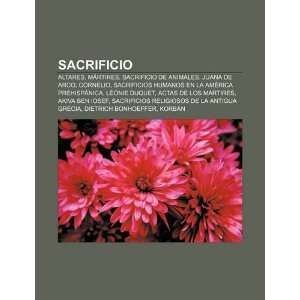 Sacrificio: Altares, Mártires, Sacrificio de animales, Juana de Arco 