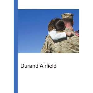 Durand Airfield: Ronald Cohn Jesse Russell:  Books