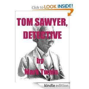 TOM SAWYER, DETECTIVE ( Annotated ): Mark Twain:  Kindle 